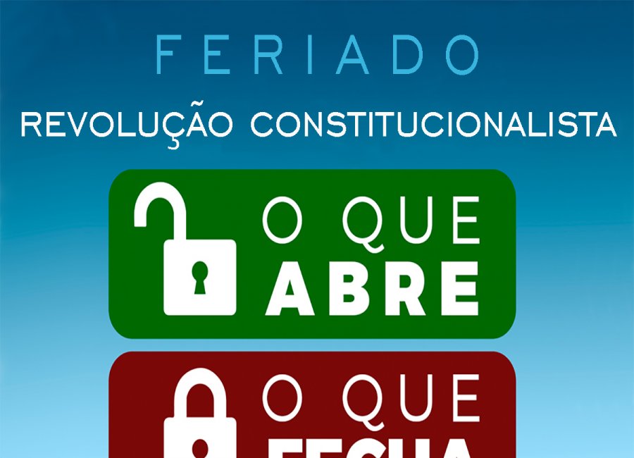 Feriado da Revolução Constitucionalista de 1932: confira o que abre e fecha 
